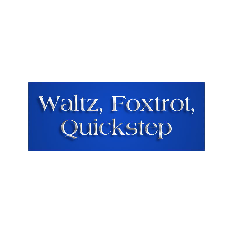 Valse, Foxtrot, Quickstep